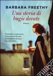 Una storia di bugie dorate libro di Freethy Barbara