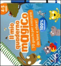 Il mio quaderno magico (4-5 anni). Ediz. illustrata. Con gadget libro