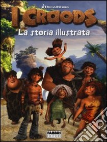 I Croods. La storia illustrata libro