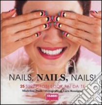 Nails, nails, nails! Ediz. illustrata libro di Poole Madeline