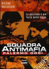 Squadra antimafia. Palermo oggi libro di Valsecchi Pietro