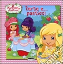 Torte e... pasticci. Fragolina Dolcecuore libro di Ackelsberg Amy