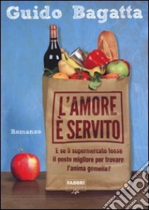 L'amore è servito libro di Bagatta Guido