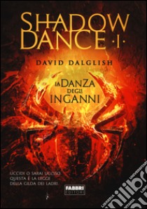 La danza degli inganni. Shadowdance. Vol. 1 libro di Dalglish David