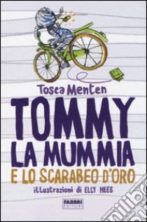 Tommy la mummia e lo scarabeo d'oro libro di Menten Tosca