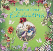 Le fate dei fiori. Calendario 2015 libro di Barker Cicely M.