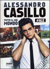 Tutto il mio mondo libro di Casillo Alessandro