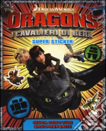 Dragons. I cavalieri di Berk. Super sticker. Con adesivi. Ediz. illustrata libro