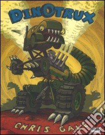 Dinotrux. Ediz. illustrata libro di Gall Chris