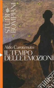 Il tempo delle emozioni libro di Carotenuto Aldo