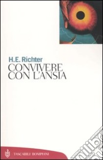 Convivere con l'ansia libro di Richter Horst-Eberhard