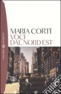 Voci dal Nord Est libro di Corti Maria