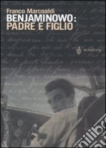 Benjaminowo: padre e figlio libro di Marcoaldi Franco