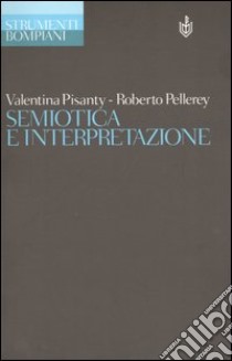 Semiotica e interpretazione libro di Pisanty Valentina; Pellerey Roberto