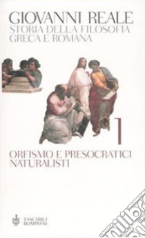 Storia della filosofia greca e romana. Vol. 1: Orfismo e presocratici naturalisti libro di Reale Giovanni