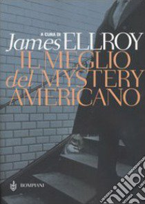 Il meglio del Mystery americano libro di Ellroy J. (cur.)