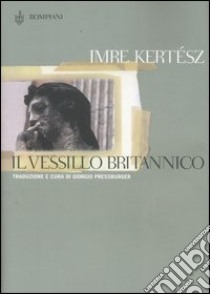 Il vessillo britannico libro di Kertész Imre