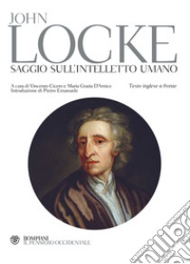 Saggio sull'intelletto umano. Testo inglese a fronte libro di Locke John; D'Amico M. G. (cur.); Cicero V. (cur.)