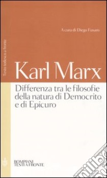 Differenza tra le filosofie della natura di Democrito e di Epicuro. Testo tedesco a fronte libro di Marx Karl; Fusaro D. (cur.)