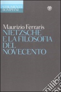 Nietzsche e la filosofia del Novecento libro di Ferraris Maurizio