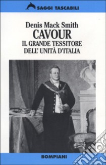 Cavour. Il grande tessitore dell'unita' d'Italia libro di Mack Smith Denis