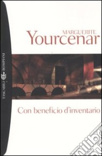 Con beneficio d'inventario libro di Yourcenar Marguerite