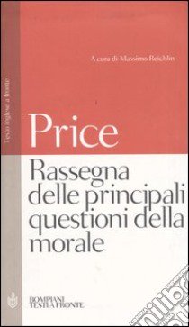 Rassegna delle principali questioni della morale. Testo inglese a fonte libro di Price Richard; Reichlin M. (cur.)