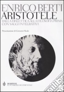 Aristotele. Dalla dialettica alla filosofia prima. Con saggi integrativi libro di Berti Enrico