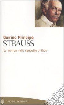 Strauss. La musica nello specchio di Eros libro di Principe Quirino