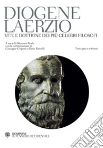 Vite e dottrine dei più celebri filosofi. Testo greco a fronte libro di Diogene Laerzio; Reale G. (cur.); Girgenti G. (cur.); Ramella Ilaria (cur.)