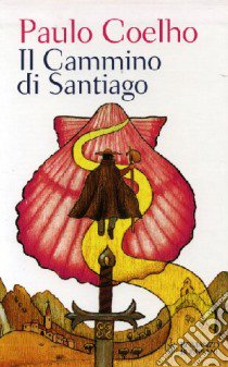 Il cammino di Santiago. Con DVD libro di Coelho Paulo