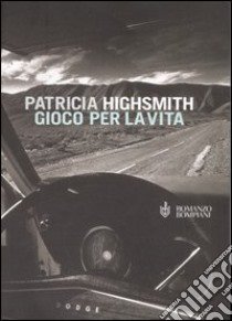 Gioco per la vita libro di Highsmith Patricia