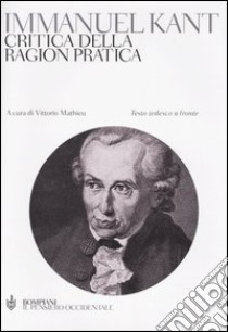 Critica della ragion pratica. Testo tedesco a fronte libro di Kant Immanuel; Mathieu V. (cur.)