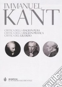 Critica della ragion pura-Critica della ragion pratica-Critica del giudizio. Testo tedesco a fronte libro di Kant Immanuel; Esposito C. (cur.); Mathieu V. (cur.); Marassi M. (cur.)