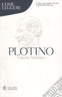 Come leggere Plotino libro di Mathieu Vittorio