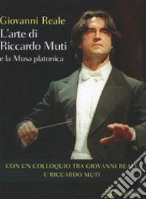 L'arte di Riccardo Muti e la Musa platonica libro di Reale Giovanni