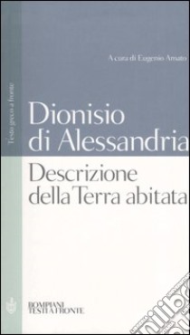 Descrizione della terra abitata. Testo greco a fronte libro di Dionisio di Alessandria; Amato E. (cur.)