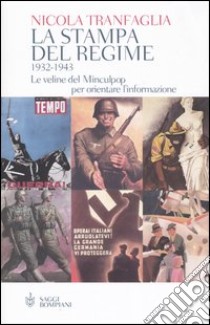 La stampa del regime 1932-1943. Le veline del Minculpop per orientare l'informazione libro di Tranfaglia Nicola