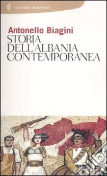 Storia dell'Albania contemporanea libro di Folco Biagini Antonello