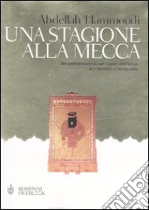 Una stagione alla Mecca libro di Hammoudi Abdellah