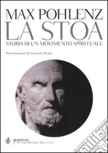 La stoa. Storia di un movimento spirituale libro di Pohlenz Max