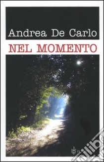 Nel momento libro di De Carlo Andrea