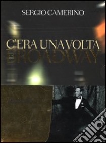 C'era una volta Broadway. Con CD Audio libro di Camerino Sergio