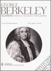 Alcifrone. Ossia il filosofo minuzioso. Testo inglese a fronte libro di Berkeley George; Bertini D. (cur.)