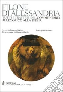 Tutti i trattati del commentario allegorico alla Bibbia. Testo greco a fronte libro di Filone di Alessandria; Radice R. (cur.)