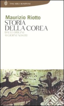 Storia della Corea. Dalle origini ai nostri giorni libro di Riotto Maurizio