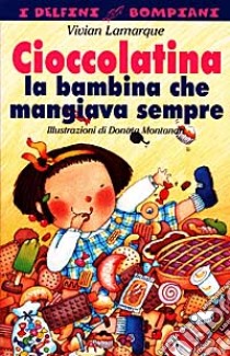 Cioccolatina, la bambina che mangiava troppo libro di Lamarque Vivian