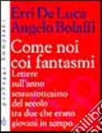 Come noi coi fantasmi libro di De Luca; Bolaffi