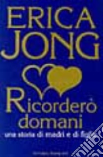 Ricordero' domani libro di JONG ERICA