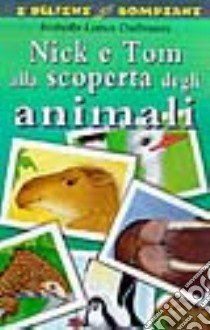 Nick e Tom alla scoperta degli animali libro di Lattes Coifmann Isabella